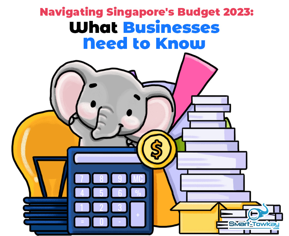 Navigating SIngapore's Budget 2023: What Businesses Need To Know